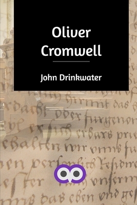 Oliver Cromwell by John Drinkwater