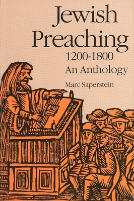 Jewish Preaching, 1200-1800: An Anthology by Marc Saperstein