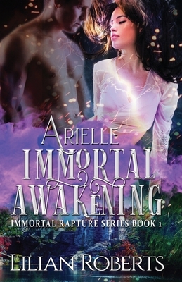 Arielle Immortal Awakening by Lilian Roberts