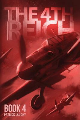 The 4th Reich Book 4 by Patrick Laughy