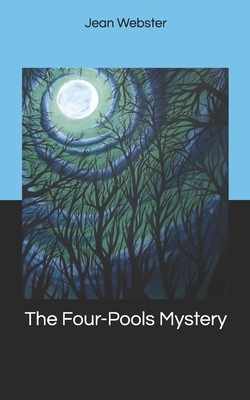 The Four-Pools Mystery by Jean Webster