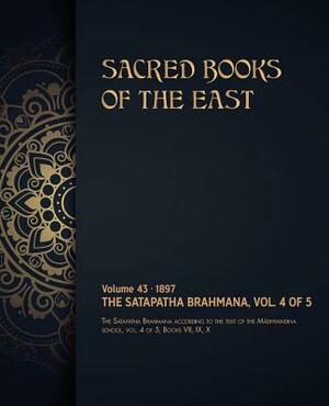 The Satapatha-Brahmana: Volume 4 of 5 by Max Muller