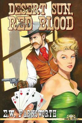 Desert Sun, Red Blood by E. W. Farnsworth