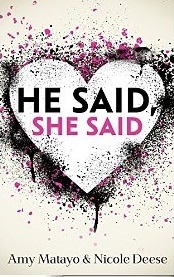 He Said, She Said by Nicole Deese, Amy Matayo