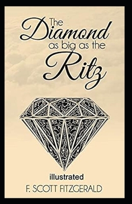 The Diamond as Big as the Ritz Illustrated by F. Scott Fitzgerald