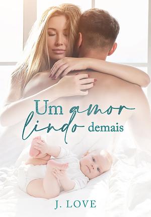 Um amor lindo demais by J. Love