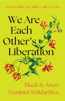 We Are Each Other's Liberation by Rachel Kuo, Tiffany Diane Tso, Jaimee Swift
