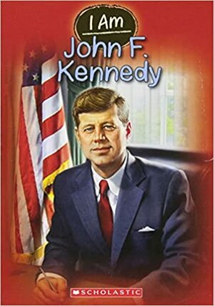 I Am #9: John F. Kennedy by Grace Norwich