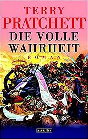 Die volle Wahrheit: Ein Scheibenwelt-Roman by Terry Pratchett