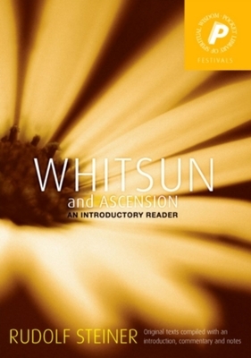 Whitsun and Ascension: An Introductory Reader by Rudolf Steiner