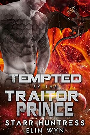 Tempted by the Traitor Prince by Elin Wyn, Starr Huntress