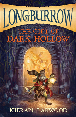 The Gift of Dark Hollow by Kieran Larwood