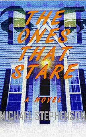 The Ones That Stare by Michael Stephenson
