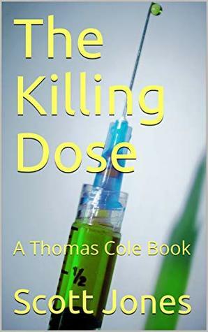 The Killing Dose (Thomas Cole Book 5) by Scott Jones