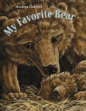 My Favorite Bear by Andrea Gabriel