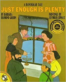 Just Enough Is Plenty: A Hanukkah Tale by Barbara Diamond Goldin