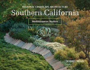 Regional Landscape Architecture: Southern California: Mediterranean Modern by Jeffrey Head