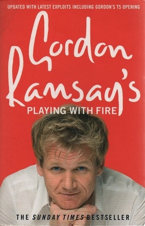 Gordon Ramsay's Playing with Fire by Gordon Ramsay