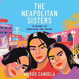 The Neapolitan Sisters by Margo Candela