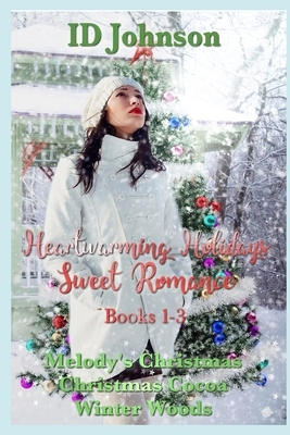 Heartwarming Holidays Sweet Romance: Books 1-3 by Id Johnson