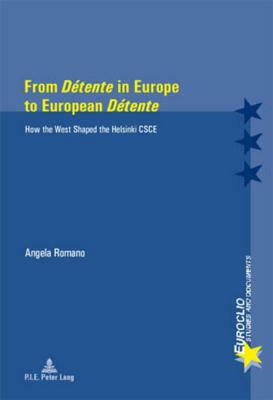 From «détente» in Europe to European «détente»: How the West Shaped the Helsinki CSCE by Angela Romano