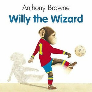 Willy the Wizard by Anthony Browne