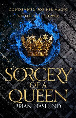 Sorcery of a Queen by Brian Naslund