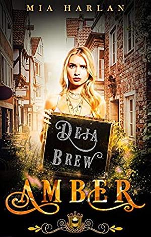 Amber: Deja Brew by Mia Harlan, Silver Springs Library