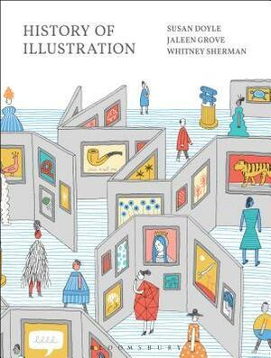 The History of Illustration by Susan Doyle, Whitney Sherman, Jaleen Grove