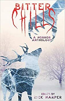 Bitter Chills by Kyle J. Durrant, Nick Harper, Roxie Voorhees, Carla Eliot