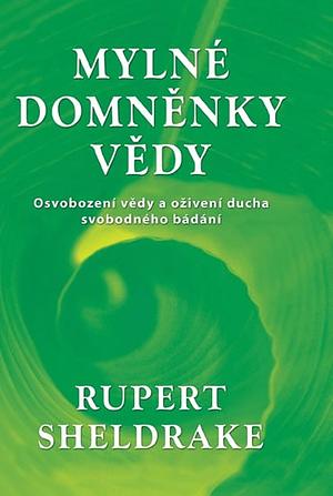Mylné domněnky vědy by Rupert Sheldrake, Lucie Těšnovská