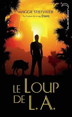 Le Loup de L.A. by Maggie Stiefvater