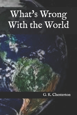 What's Wrong With the World by G.K. Chesterton