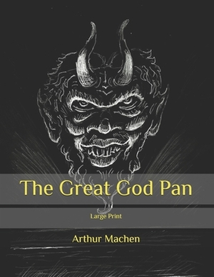 The Great God Pan: Large Print by Arthur Machen