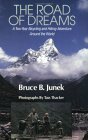 The Road of Dreams: A Two-Year Bicycling and Hiking Adventure Around the World by Bruce B. Junek