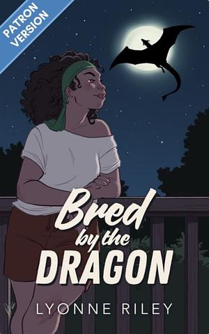 Bred by the Dragon by Lyonne Riley