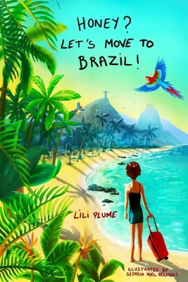 Honey? Let's Move to Brazil! (black and white version) by Lili Plume