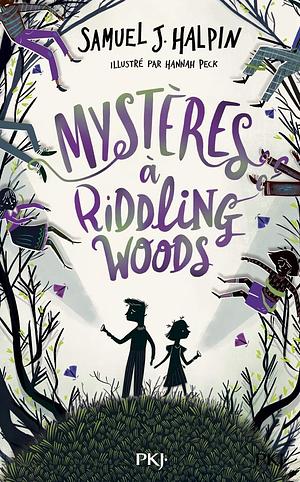 Mystères à Riddling Woods by Samuel J. Halpin, Isabelle Chapman