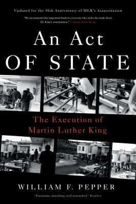 An Act of State: The Execution of Martin Luther King by William F. Pepper