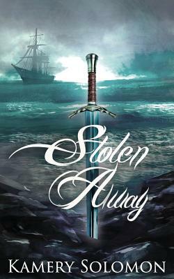 Stolen Away: A Time Travel Romance by Kamery Solomon