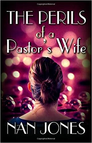 The Perils of a Pastor's Wife by Nan Jones