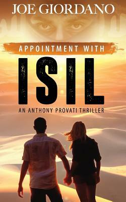Appointment with ISIL: An Anthony Provati Literary Thriller by Joe Giordano