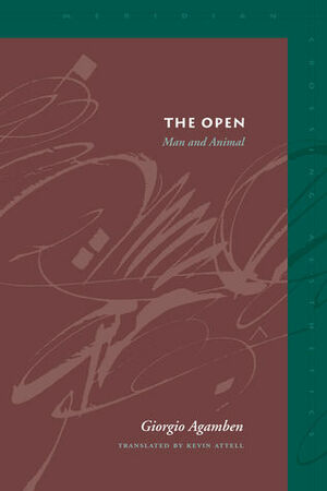 The Open: Man and Animal by Kevin Attell, Werner Hamacher, Giorgio Agamben