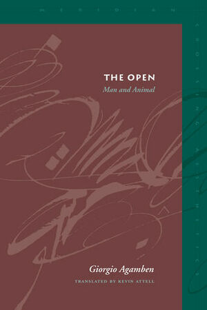 The Open: Man and Animal by Werner Hamacher, Giorgio Agamben, Kevin Attell