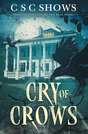 Cry Of Crows by C.S.C. Shows