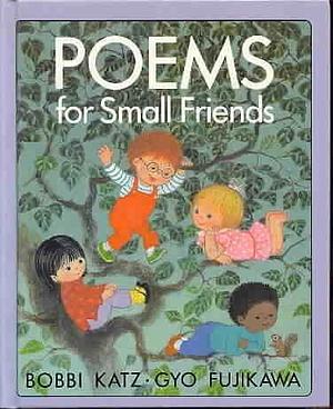 Poems for Small Friends by Bobbi Katz