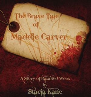 The Brave Tale of Maddie Carver by Stacia Kane