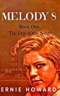 Melody 8: Book One: The Day of the Song by Ernie Howard