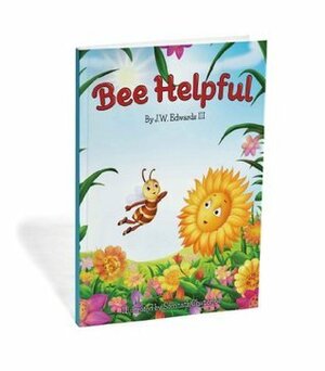 Bee Helpful (Sunny Bee Books) by J.W. Edwards III, Somnath Chatterjee