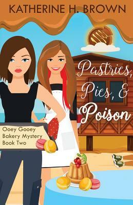 Pastries, Pies, & Poison by Katherine H. Brown